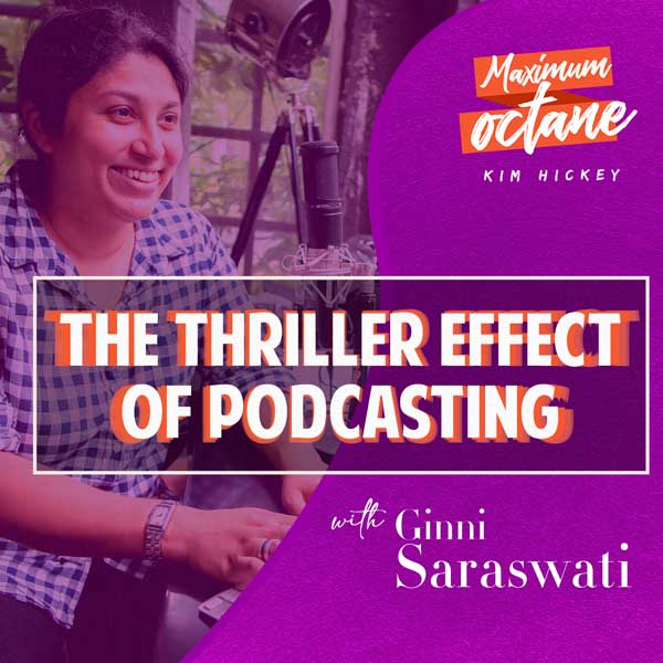 The Thriller Effect of Podcasting with Ginni Saraswati