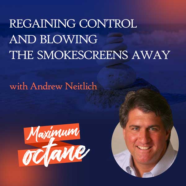 Regaining Control And Blowing The Smokescreens Away with Andrew Neitlich