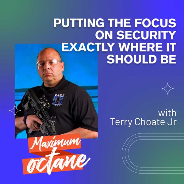 Putting the Focus On Security Exactly Where It Should Be with Terry Choate Jr