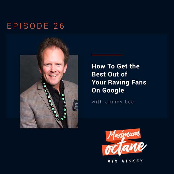 How To Get the Best Out of Your Raving Fans On Google with Jimmy Lea