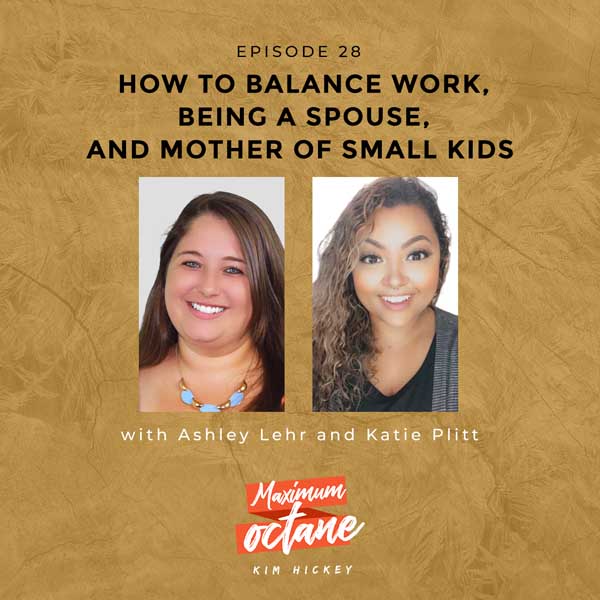 How To Balance Work, Being A Spouse, and Mother of Small Kids with Ashley Lehr and Katie Plitt