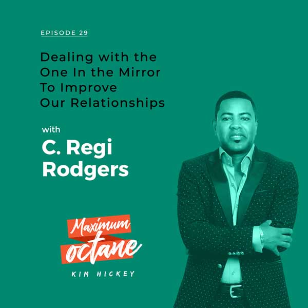 Dealing with the One In the Mirror To Improve Our Relationships with C. Regi Rodgers