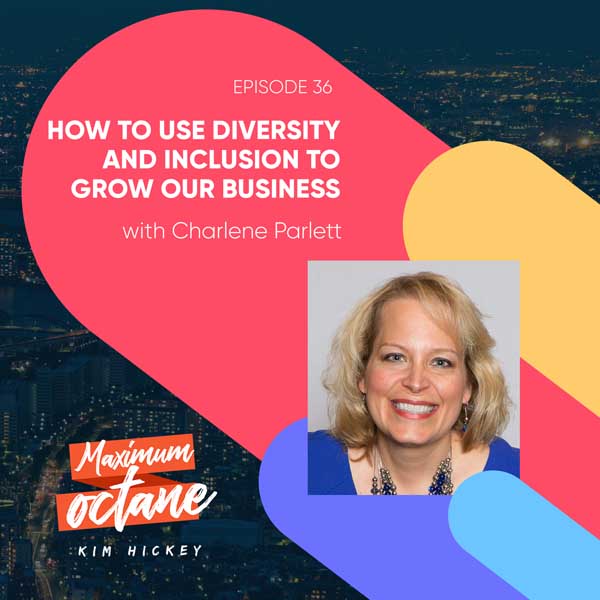 How To Use Diversity and Inclusion to Grow Our Business with Charlene Parlett