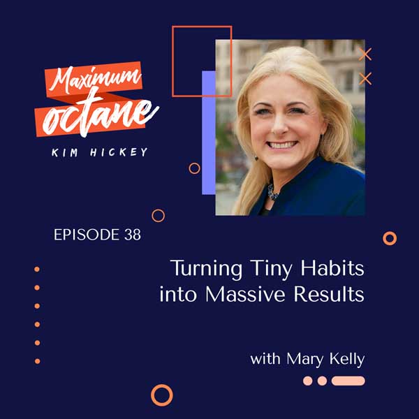 Turning Tiny Habits into Massive Results with Mary Kelly