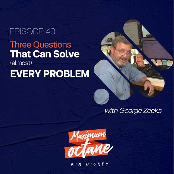 Three Questions That Can Solve (almost) Every Problem with George Zeeks