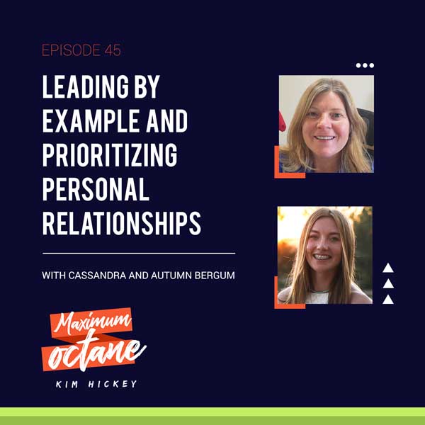 Leading by Example and Prioritizing Personal Relationships with Cassandra and Autumn Bergum