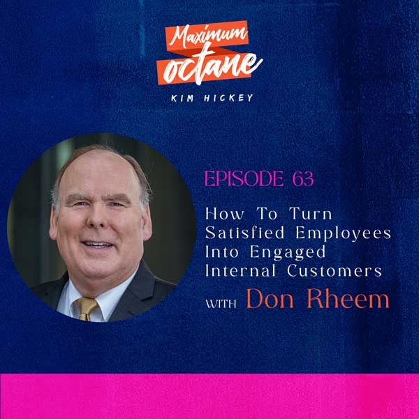 How To Turn Satisfied Employees Into Engaged Internal Customers with Don Rheem