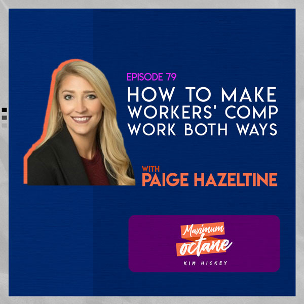 How To Make Workers' Comp Work Both Ways with Paige Hazeltine