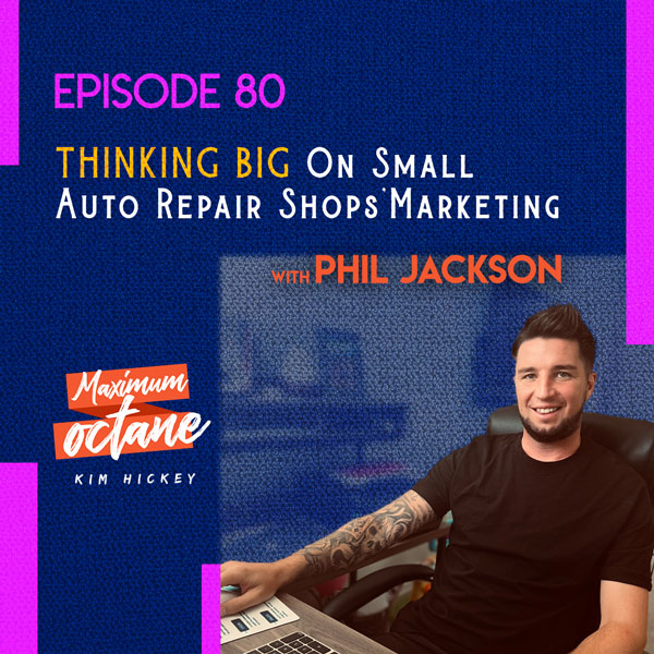 Thinking Big On Small Auto Repair Shops' Marketing with Phil Jackson