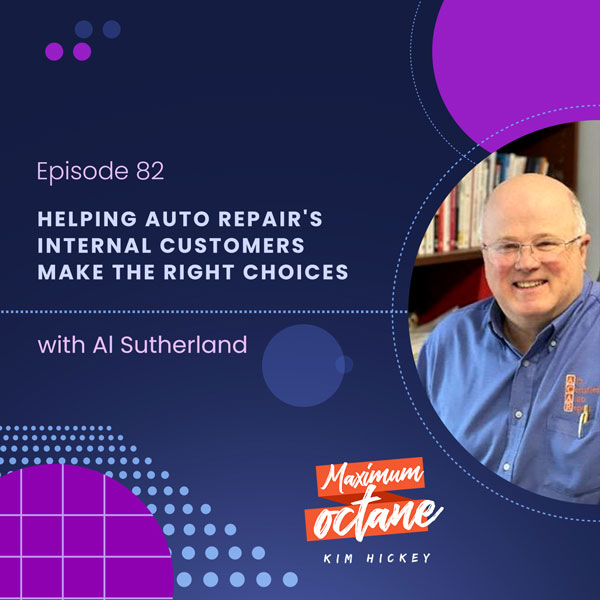 Helping Auto Repair's Internal Customers Make The Right Choices with Al Sutherland