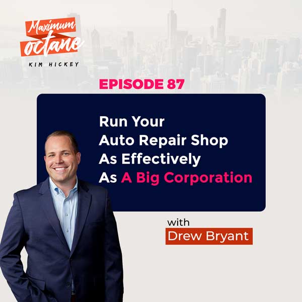 Run Your Auto Repair Shop As Effectively As A Big Corporation with Drew Bryant
