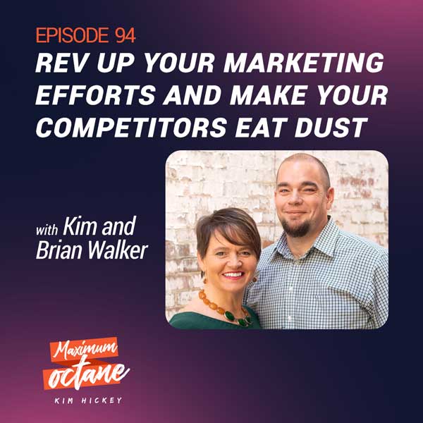 Rev Up Your Marketing Efforts and Make Your Competitors Eat Dust with Kim and Brian Walker